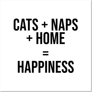 Cats + Naps + Home = Happiness Posters and Art